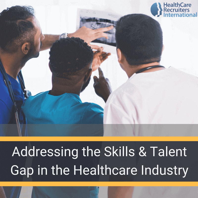 Addressing the Skills and Talent Gap in the Healthcare Industry
